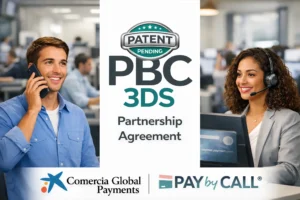 Partnership between Pay by Call and Comercia Global Payments to advance secure voice payments with PBC 3DS in contact centers