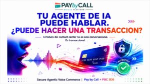 Secure Agentic Voice Commerce de Pay by Call y PBC 3DS para pagos seguros y autenticados con agentes de IA por voz