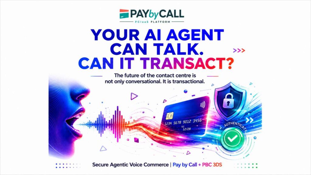 Secure Agentic Voice Commerce with Pay by Call and PBC 3DS enabling AI voice agents to complete secure authenticated payments